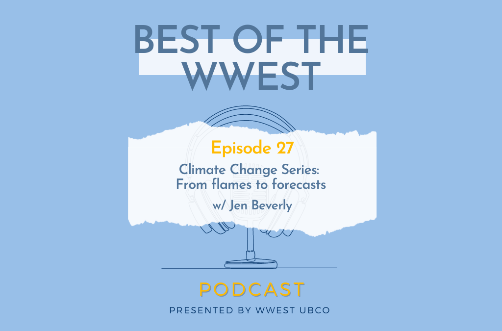 Episode 27 – Climate Change Series: From flames to forecasts w/ Jen Beverly