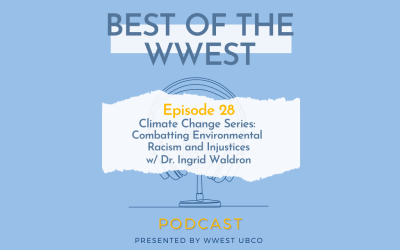 Episode 28 – Climate Change Series: Combatting environmental racism and injustices w/ Dr. Ingrid Waldron