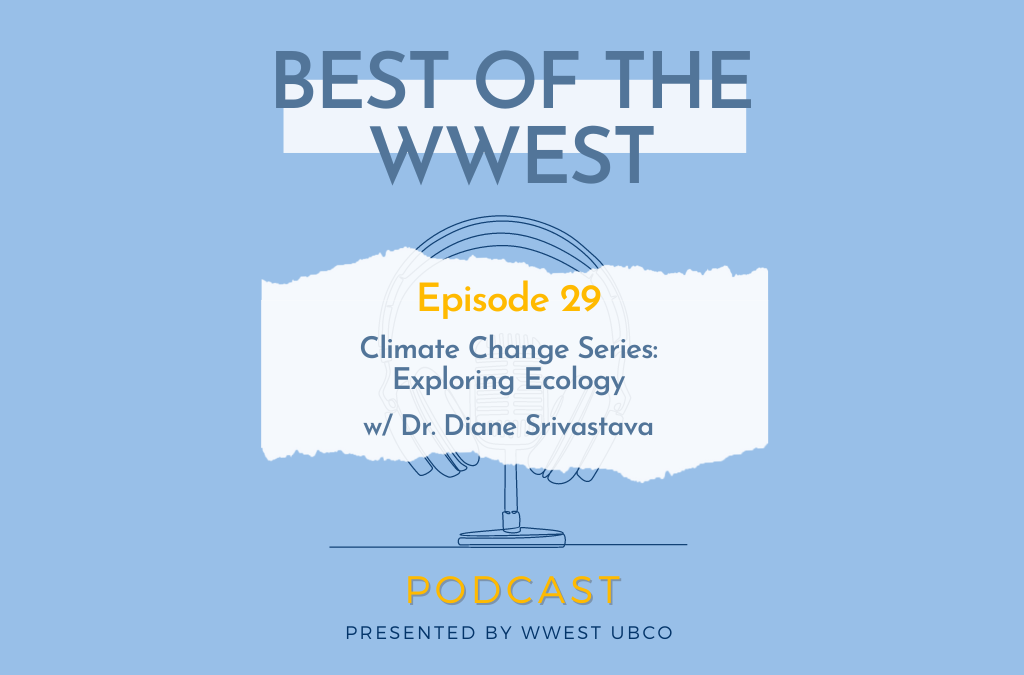 Episode 29 – Climate Change Series: Exploring Ecology w/ Dr. Diane Srivastava