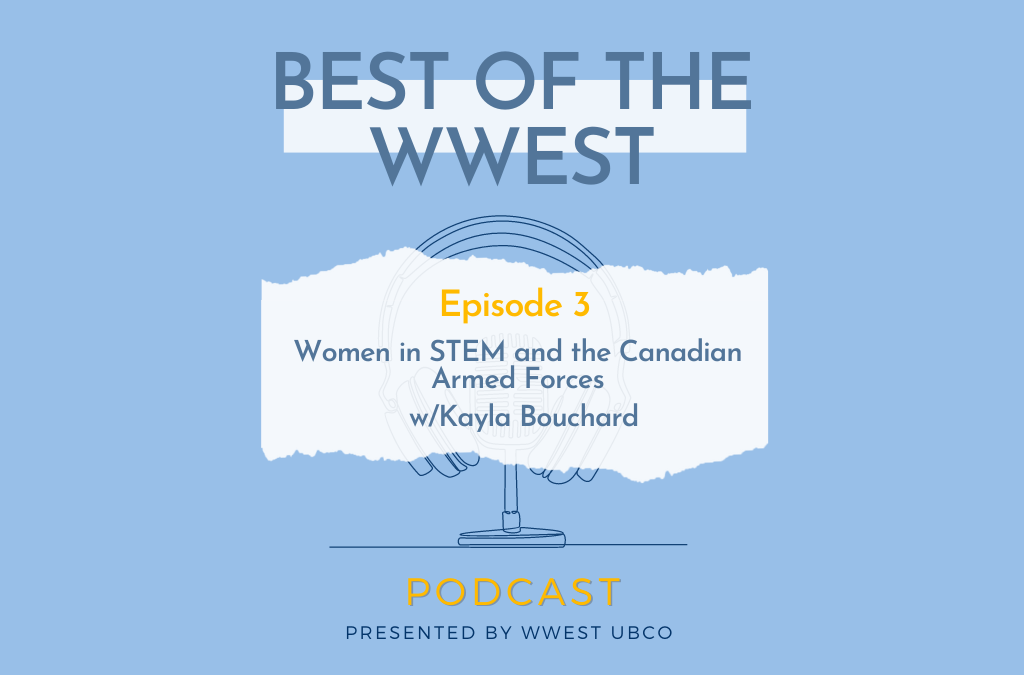 Episode 3: Women in STEM and the Canadian Armed Forces w/Kayla Bouchard