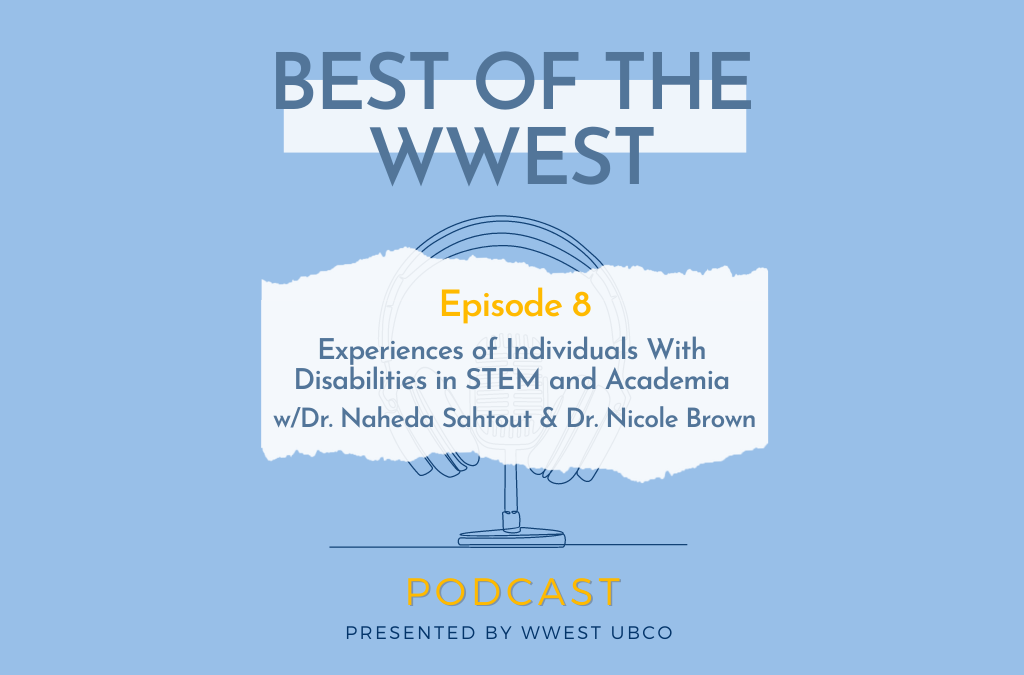 Episode 8: Experiences of Individuals With Disabilities in STEM and Academia w/Dr. Naheda Sahtout & Dr. Nicole Brown